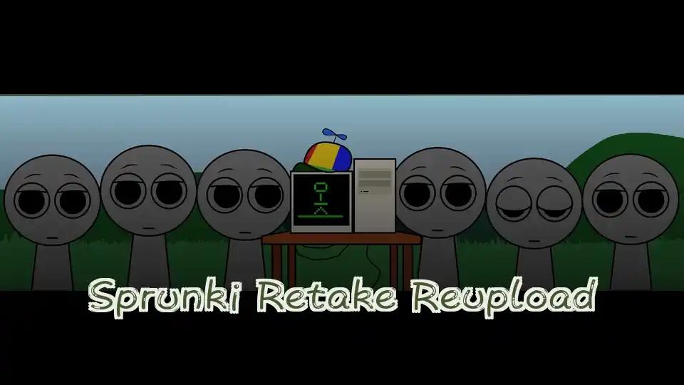 Sprunki Retake Reupload