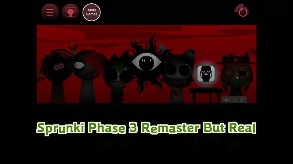 Sprunki Phase 3 Remaster But Real