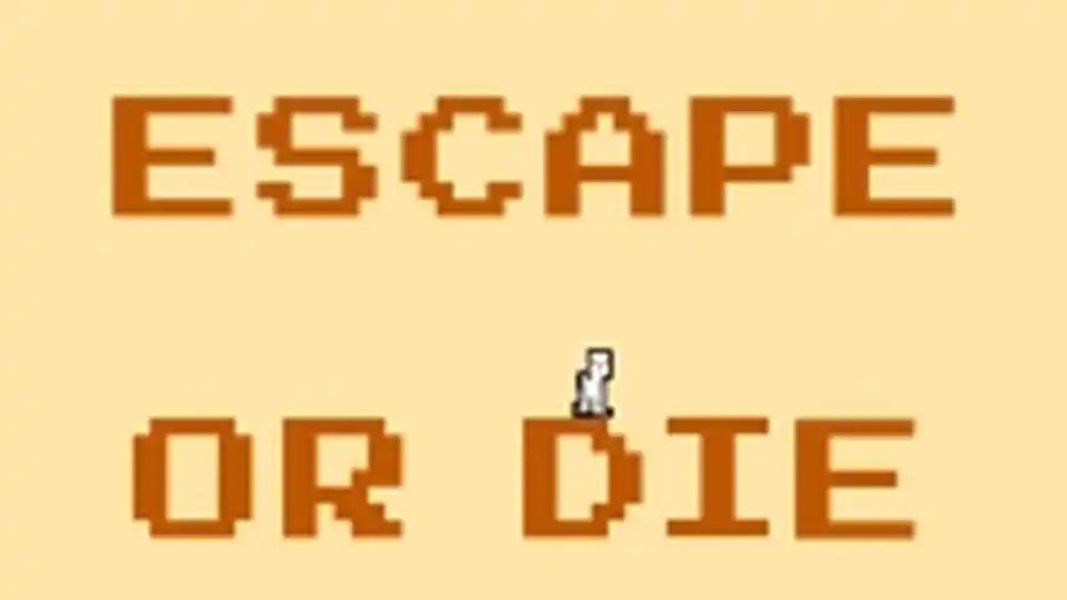Escape Or Die
