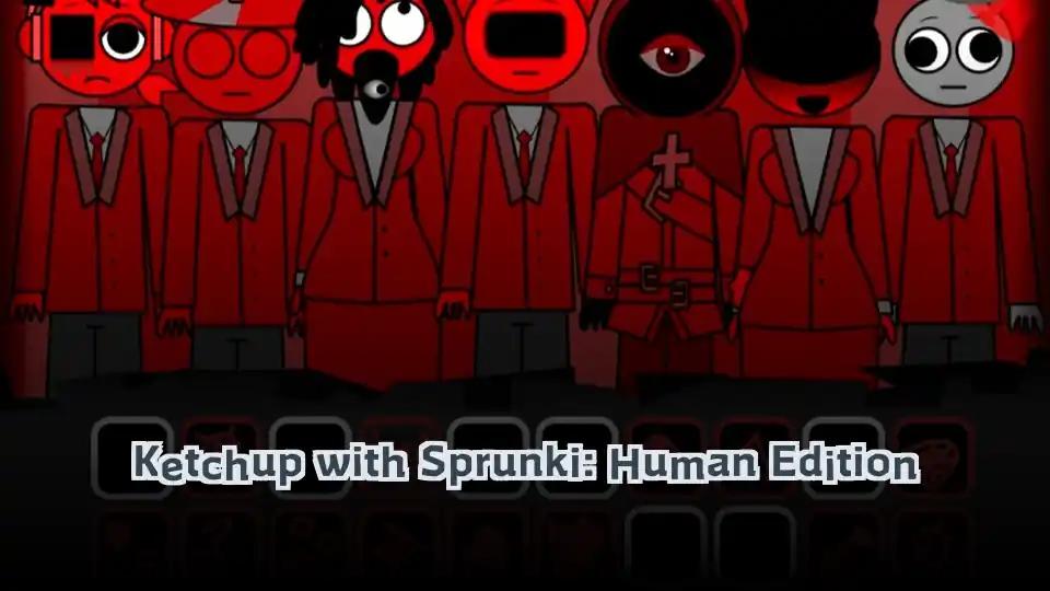 Ketchup with Sprunki: Human Edition