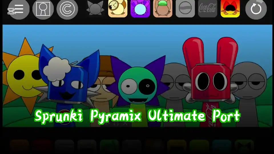 Sprunki Pyramix Ultimate Port