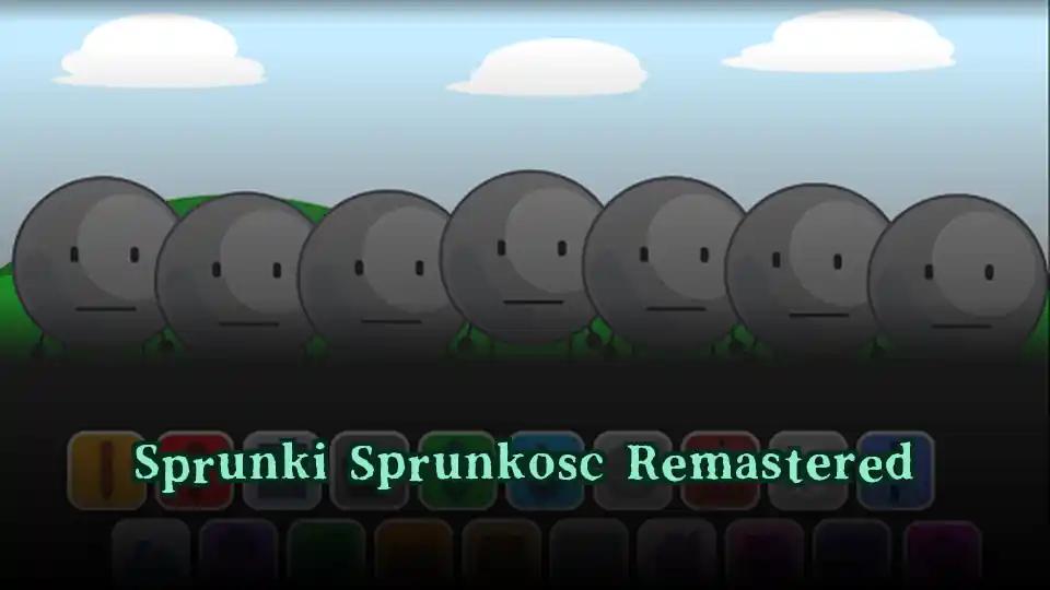 Sprunki Sprunkosc Remastered